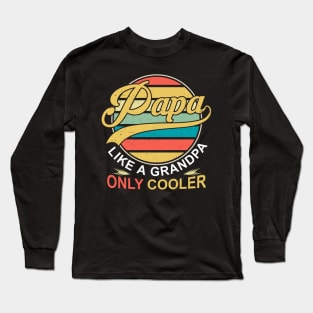PAPA like a Grandpa ONLY COOLER Funny Dad Papa Definition Long Sleeve T-Shirt